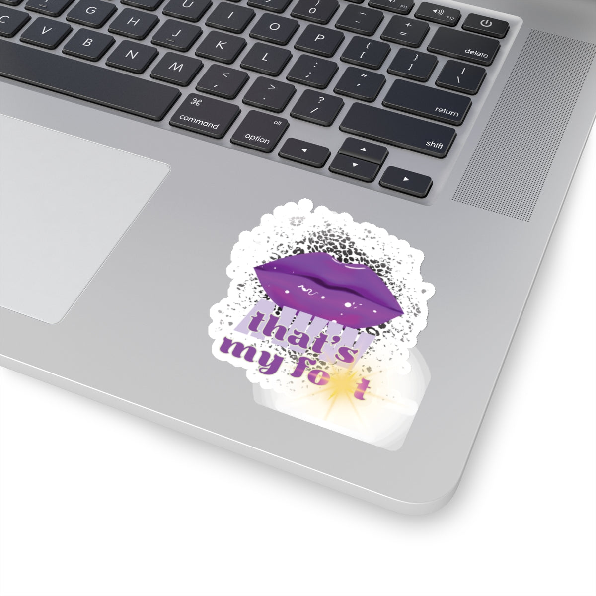 Artistic Design: The *AWW THAT'S MY FOT* Kiss-Cut Stickers