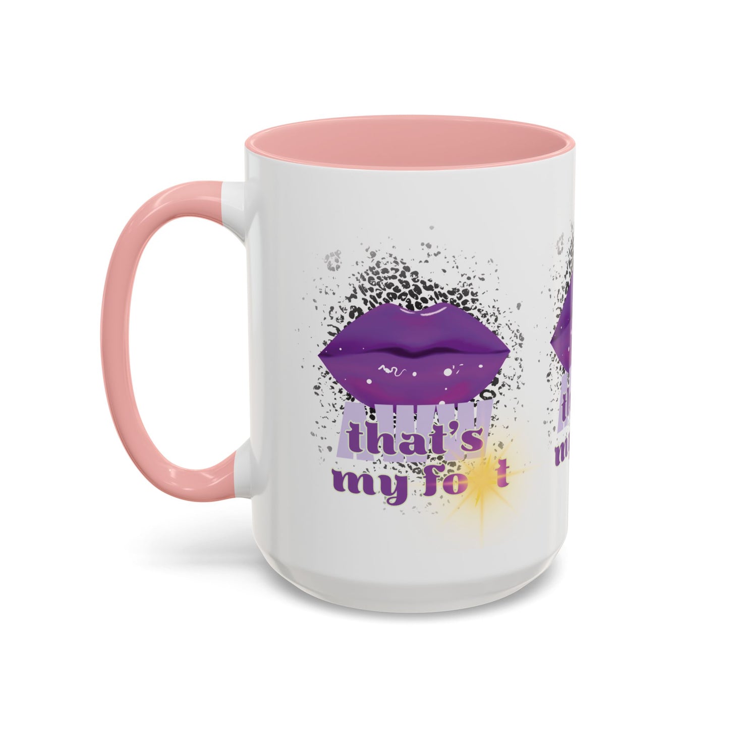 Artistic Design: The *AWW THAT'S MY FOT* Coffee Mug (11, 15oz)