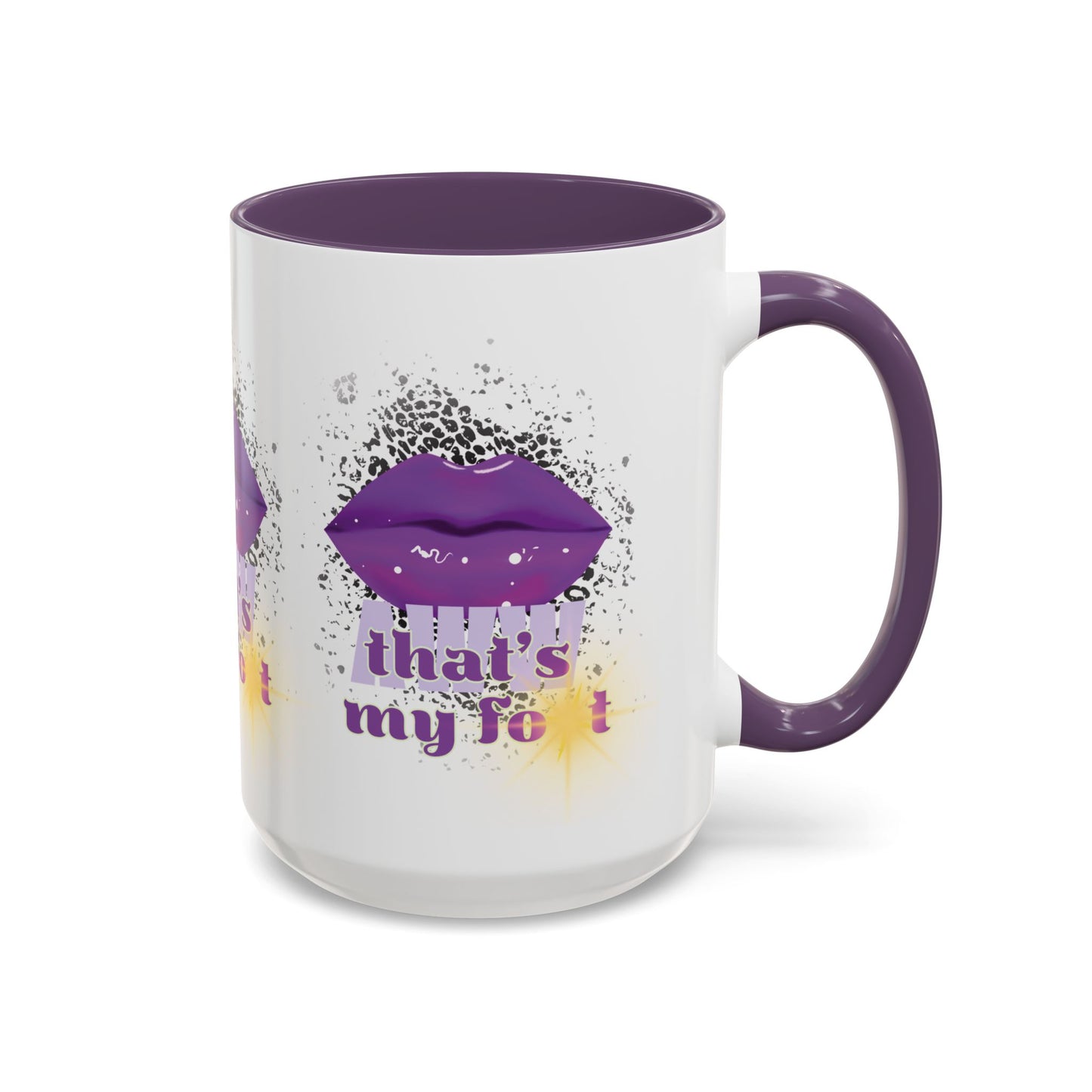 Artistic Design: The *AWW THAT'S MY FOT* Coffee Mug (11, 15oz)