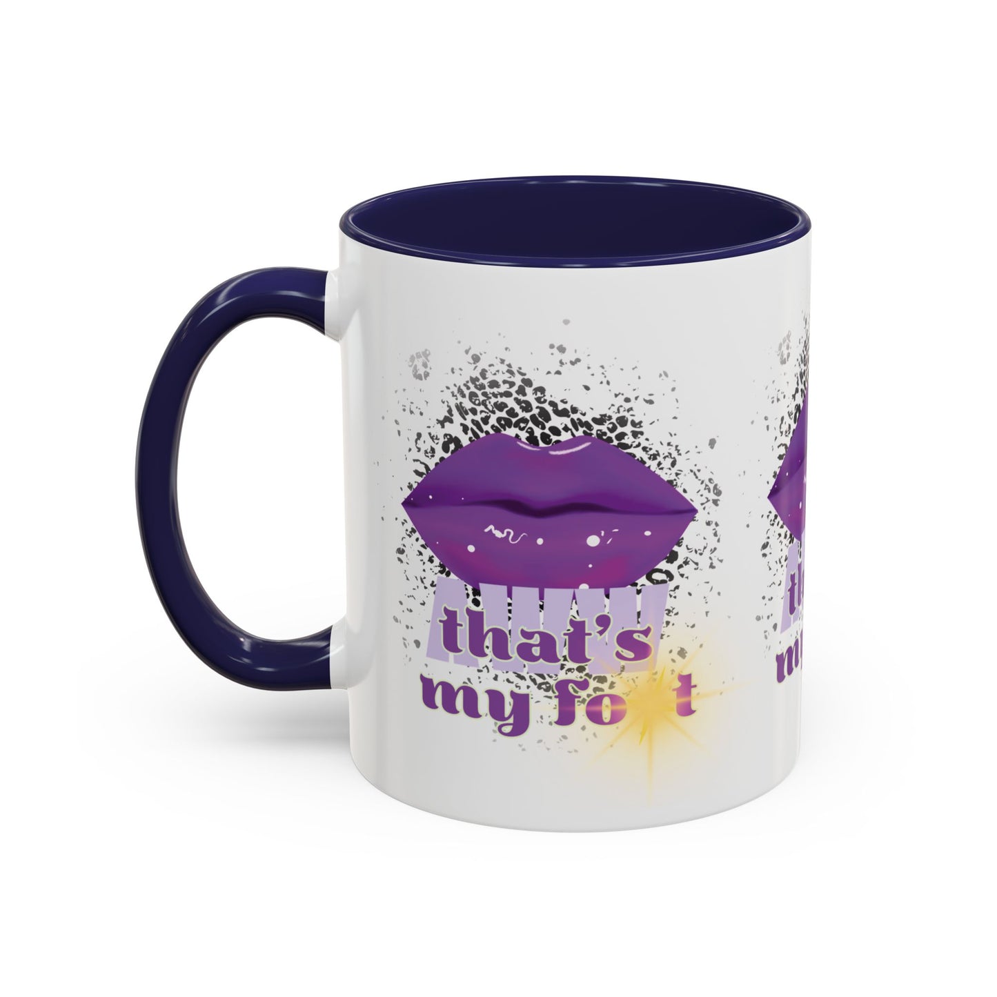 Artistic Design: The *AWW THAT'S MY FOT* Coffee Mug (11, 15oz)