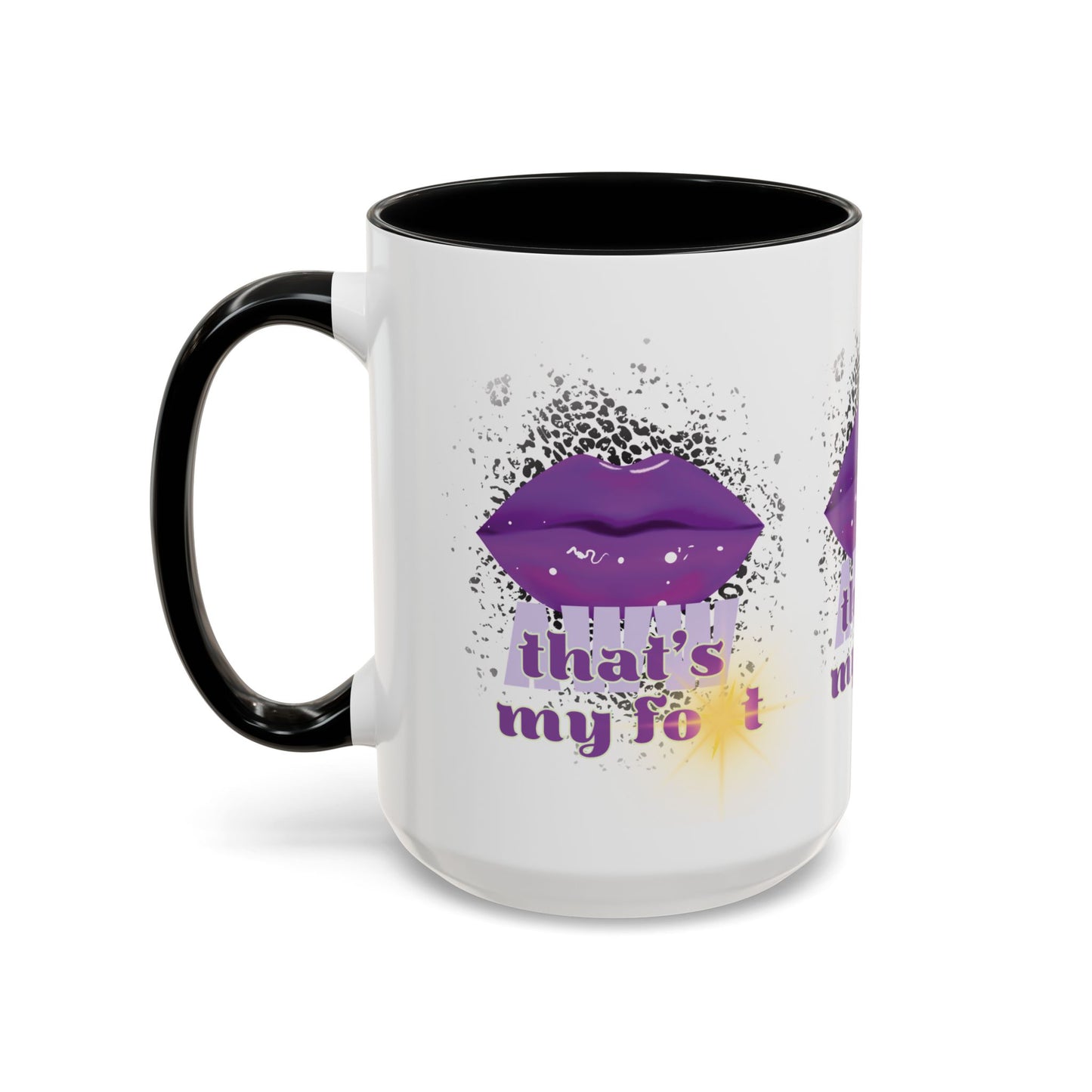 Artistic Design: The *AWW THAT'S MY FOT* Coffee Mug (11, 15oz)