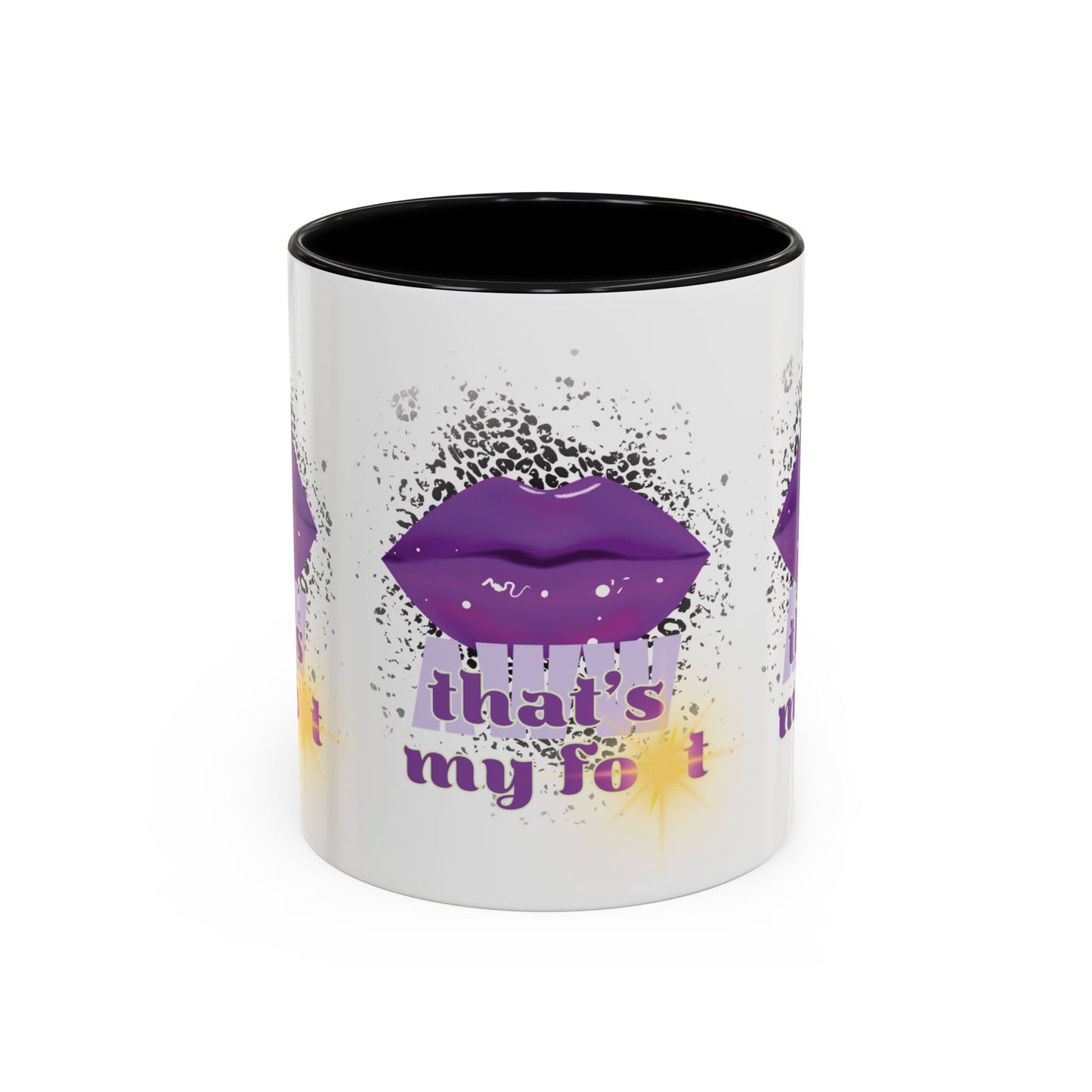 Artistic Design: The *AWW THAT'S MY FOT* Coffee Mug (11, 15oz)