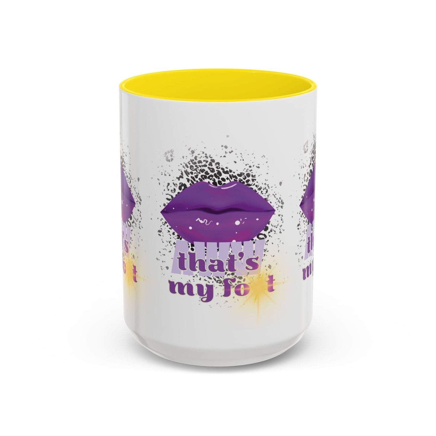 Artistic Design: The *AWW THAT'S MY FOT* Coffee Mug (11, 15oz)