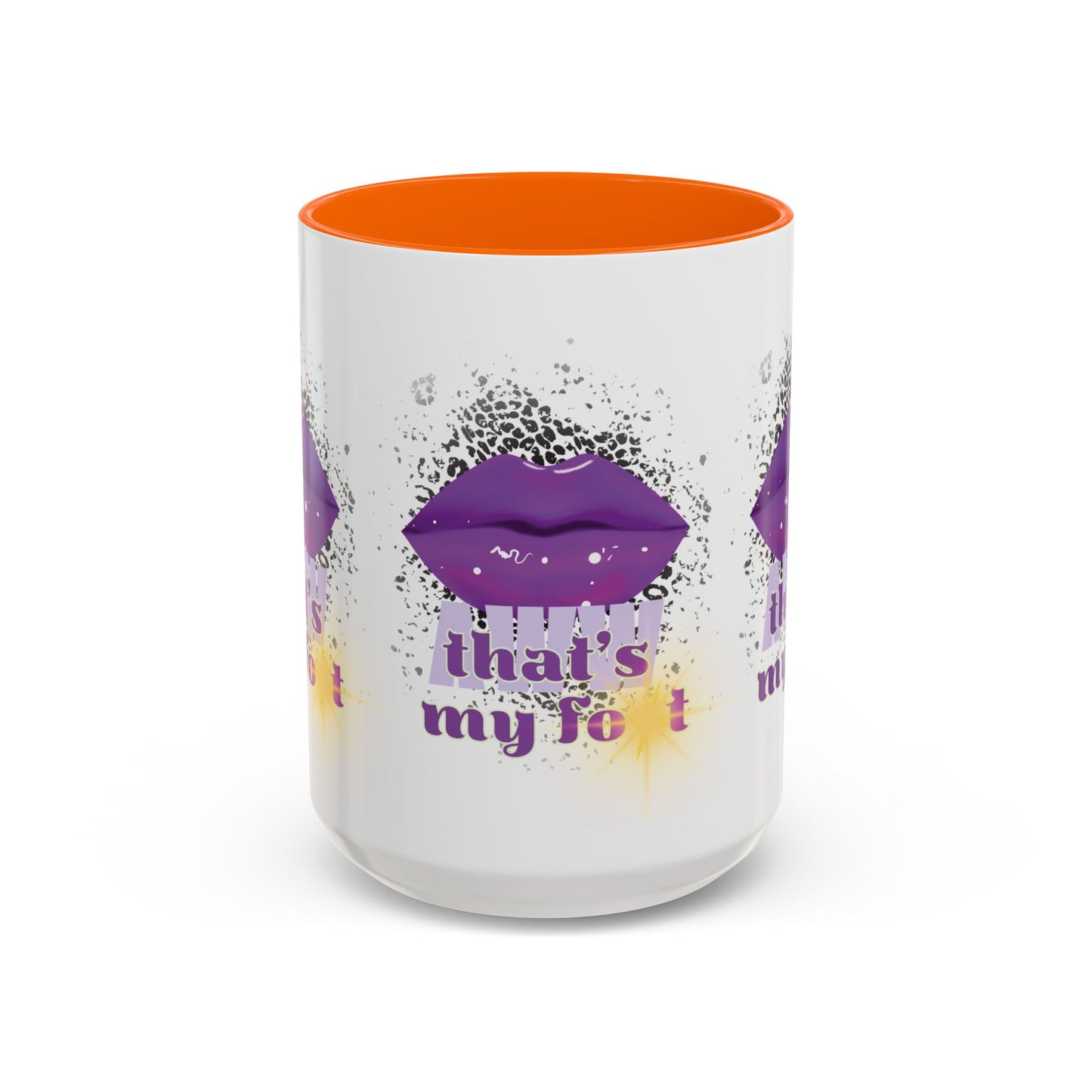 Artistic Design: The *AWW THAT'S MY FOT* Coffee Mug (11, 15oz)