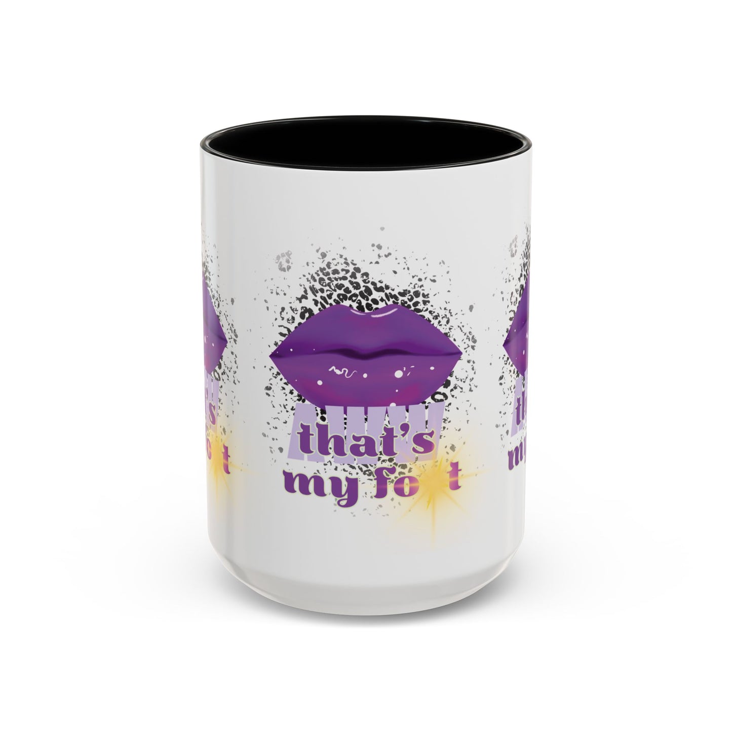 Artistic Design: The *AWW THAT'S MY FOT* Coffee Mug (11, 15oz)