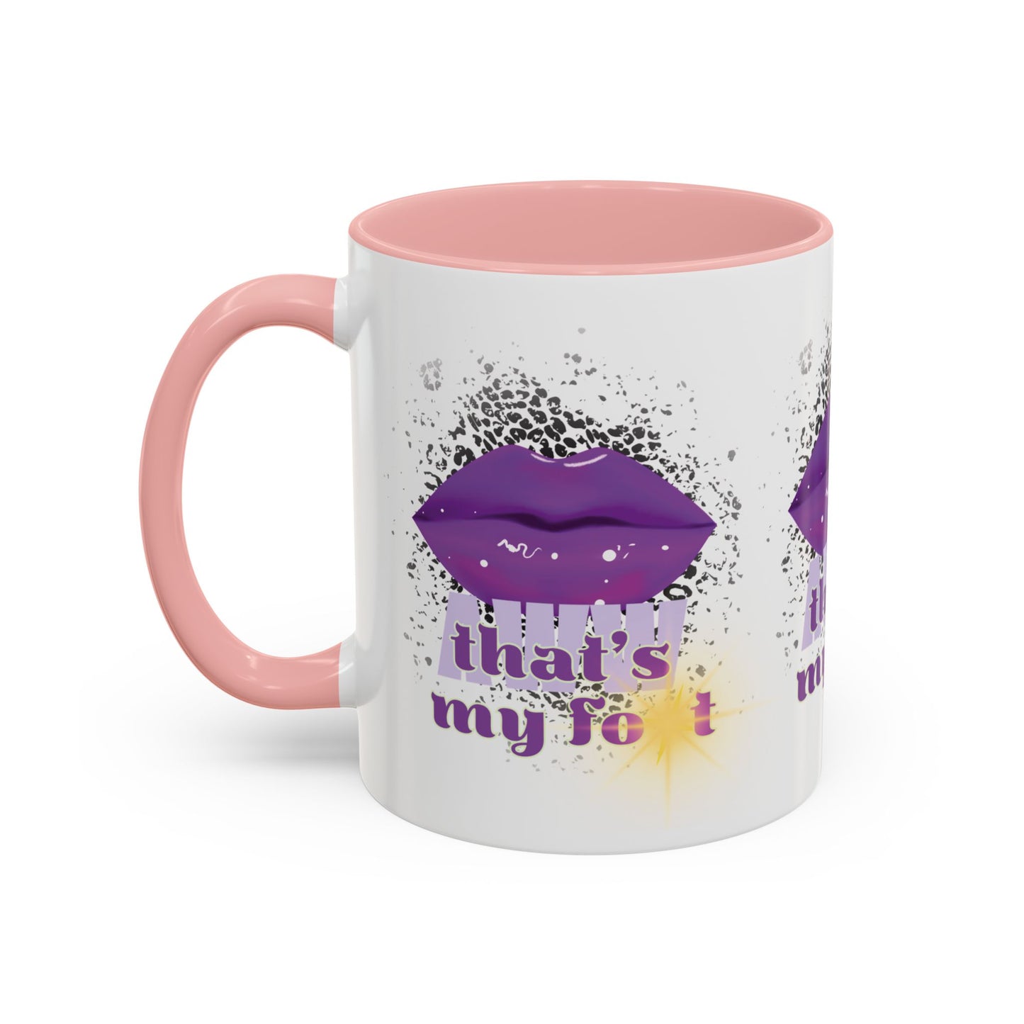 Artistic Design: The *AWW THAT'S MY FOT* Coffee Mug (11, 15oz)