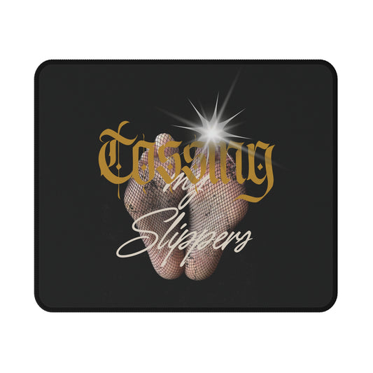 Artistry Design: The *TOSSING MY SLIPPERS* MousePad