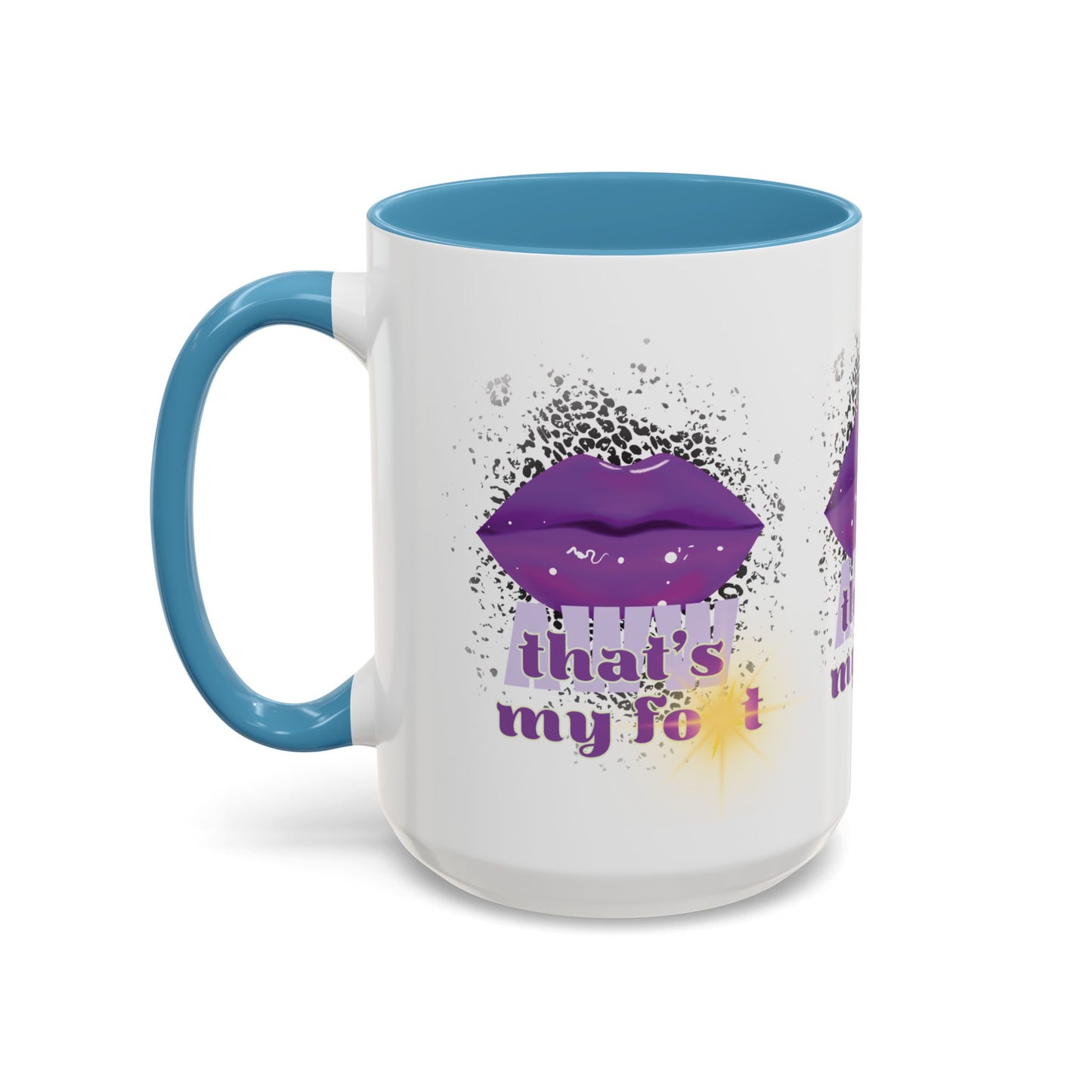 Artistic Design: The *AWW THAT'S MY FOT* Coffee Mug (11, 15oz)