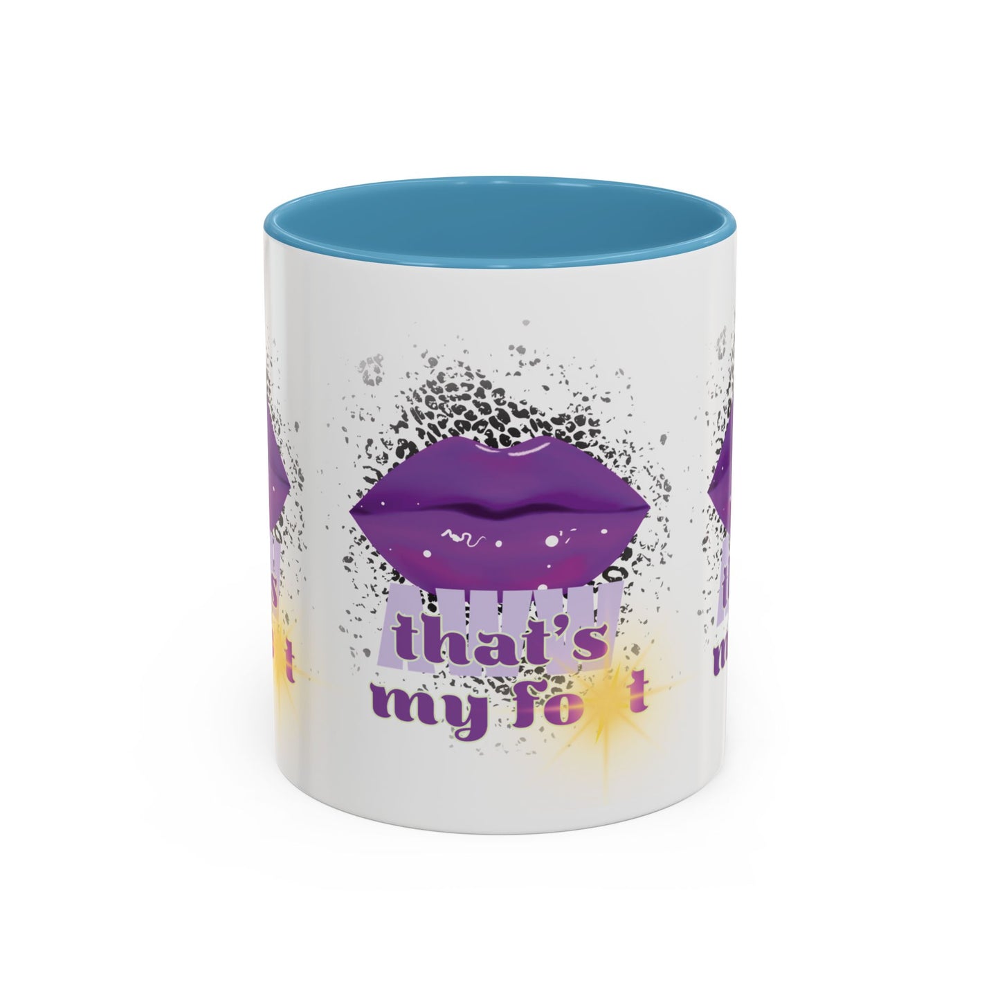 Artistic Design: The *AWW THAT'S MY FOT* Coffee Mug (11, 15oz)