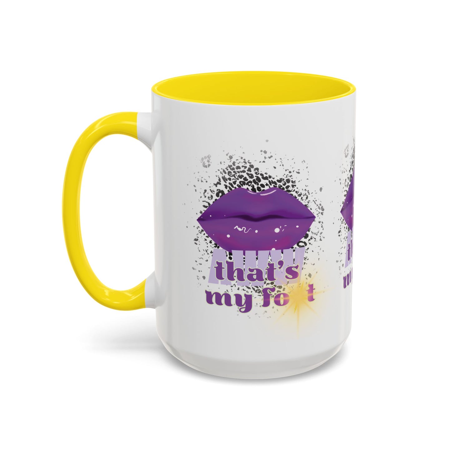 Artistic Design: The *AWW THAT'S MY FOT* Coffee Mug (11, 15oz)