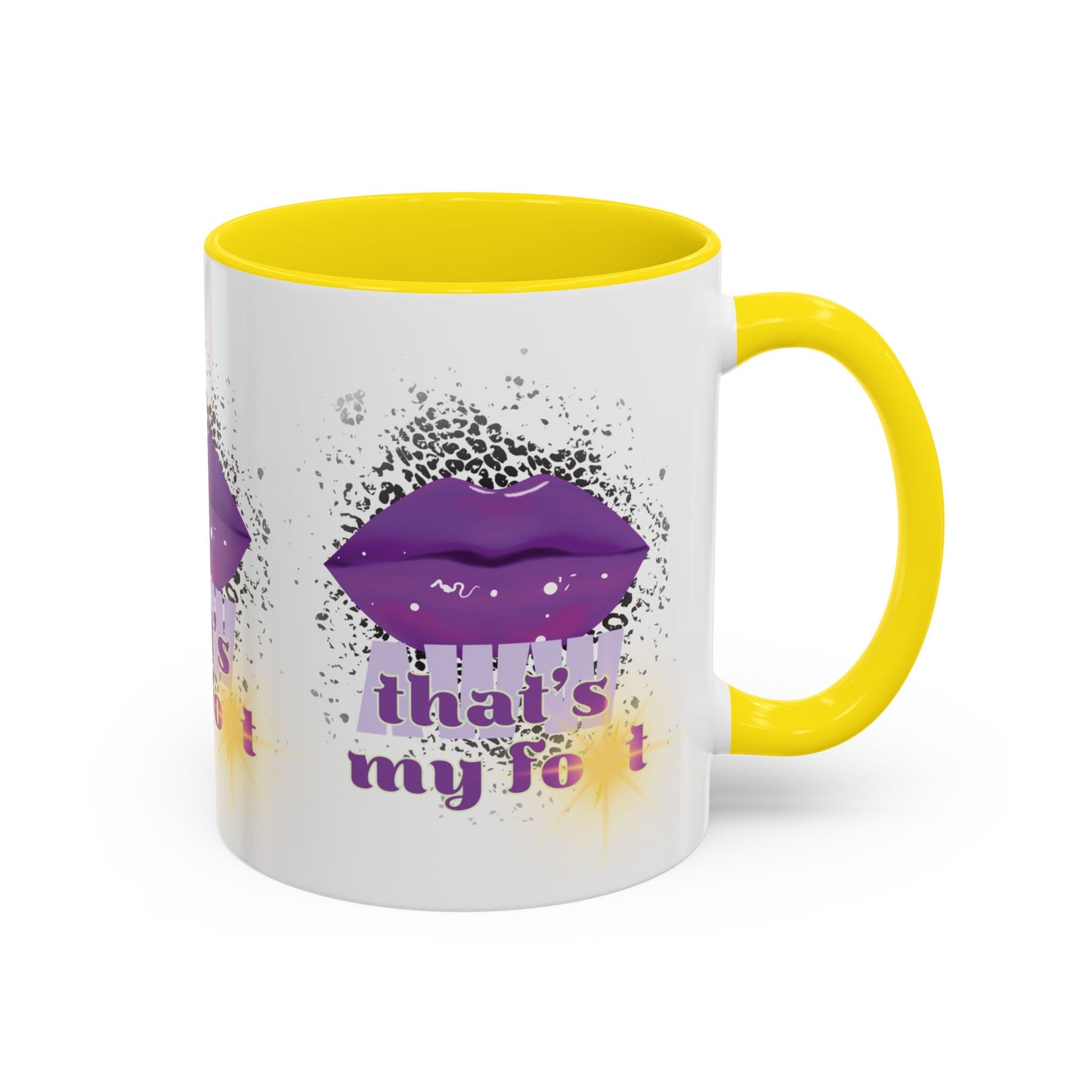 Artistic Design: The *AWW THAT'S MY FOT* Coffee Mug (11, 15oz)