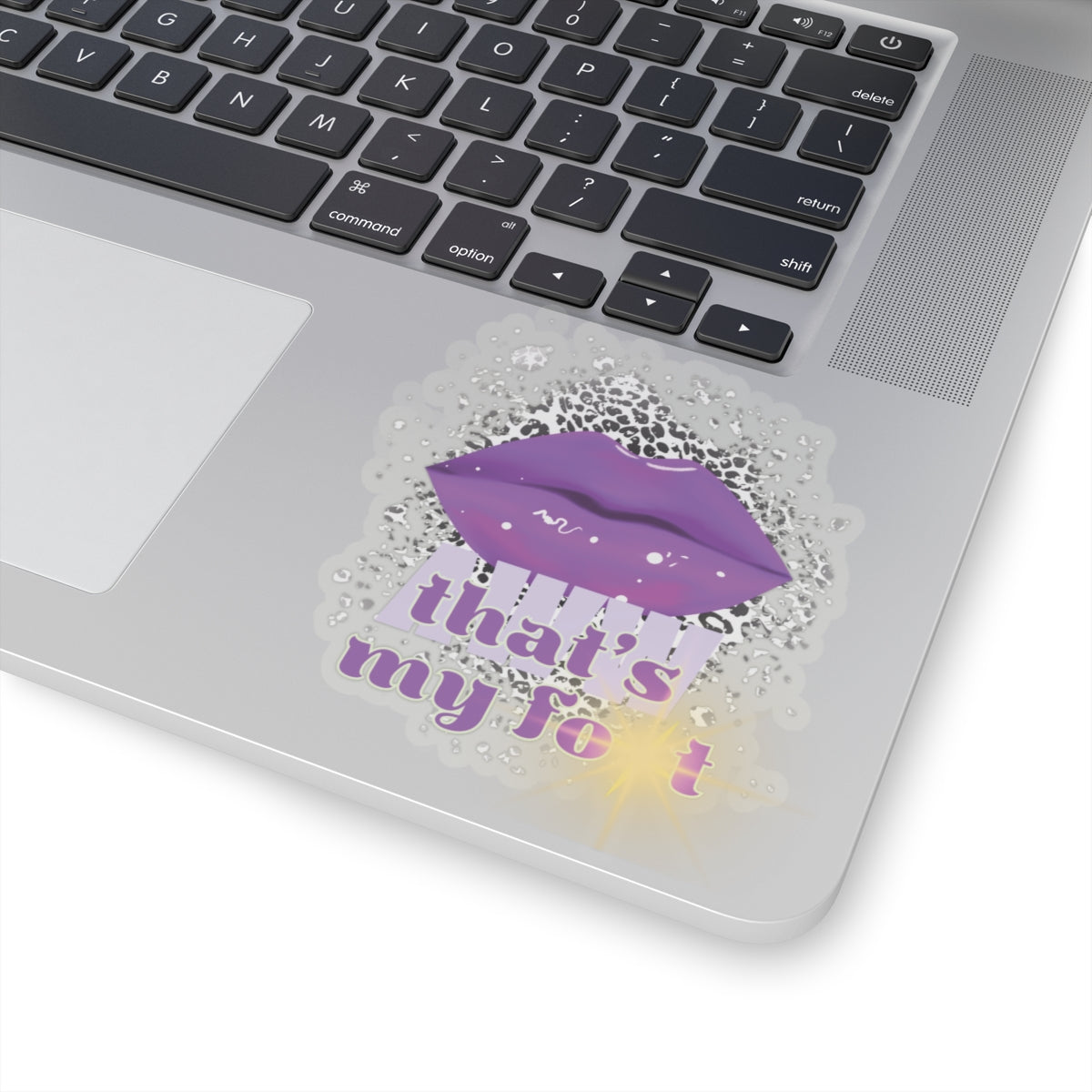 Artistic Design: The *AWW THAT'S MY FOT* Kiss-Cut Stickers