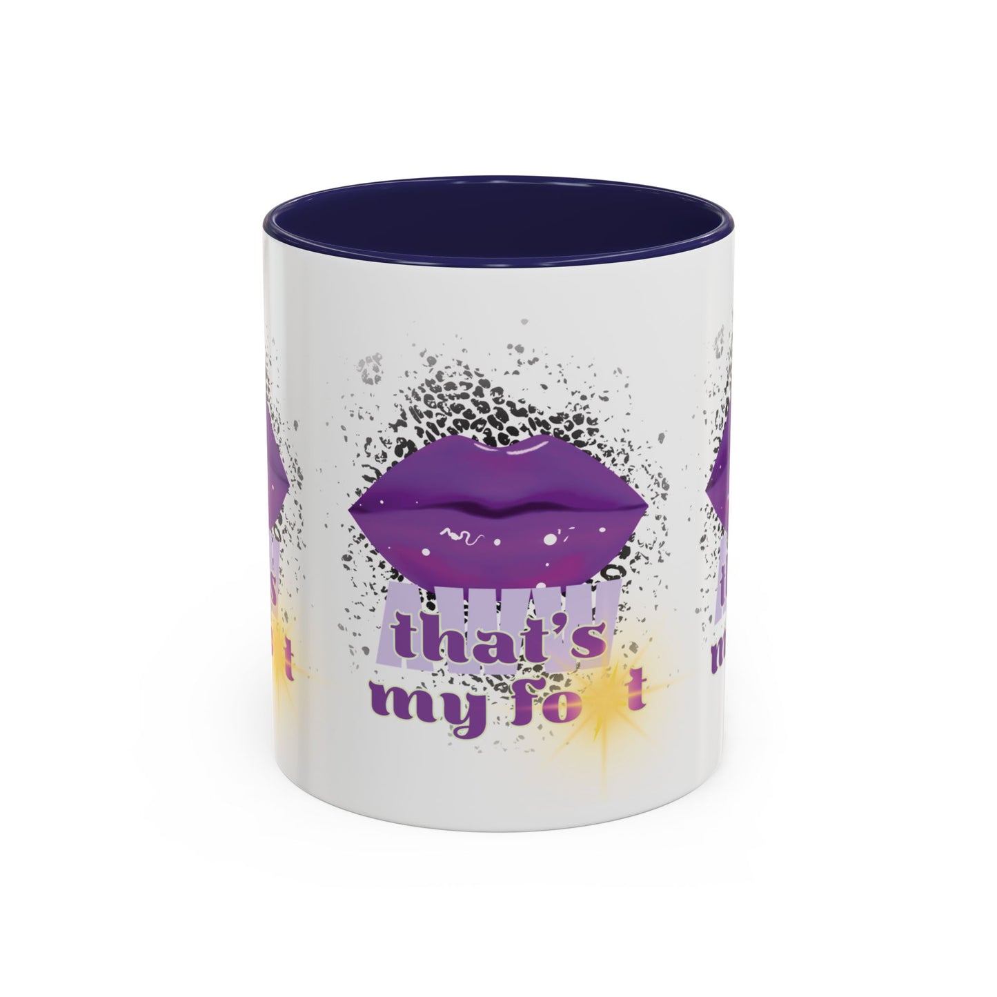 Artistic Design: The *AWW THAT'S MY FOT* Coffee Mug (11, 15oz)