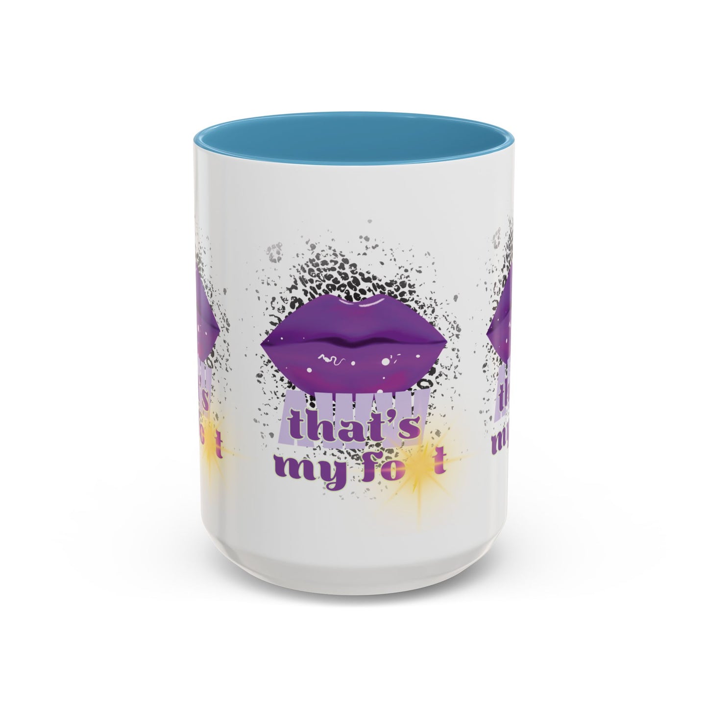 Artistic Design: The *AWW THAT'S MY FOT* Coffee Mug (11, 15oz)