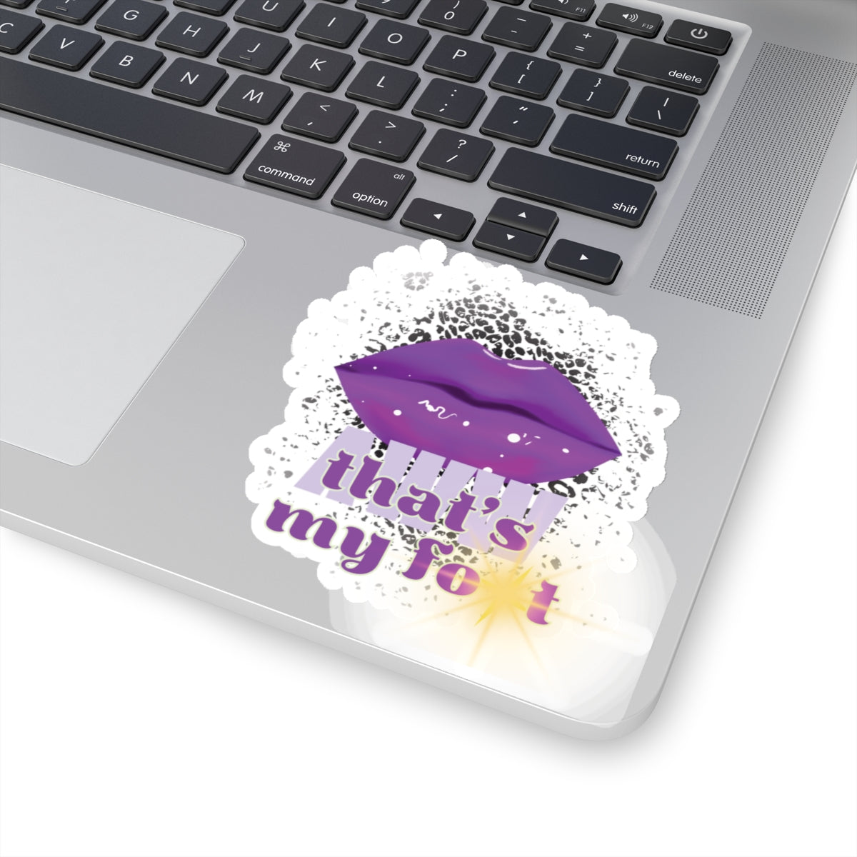 Artistic Design: The *AWW THAT'S MY FOT* Kiss-Cut Stickers