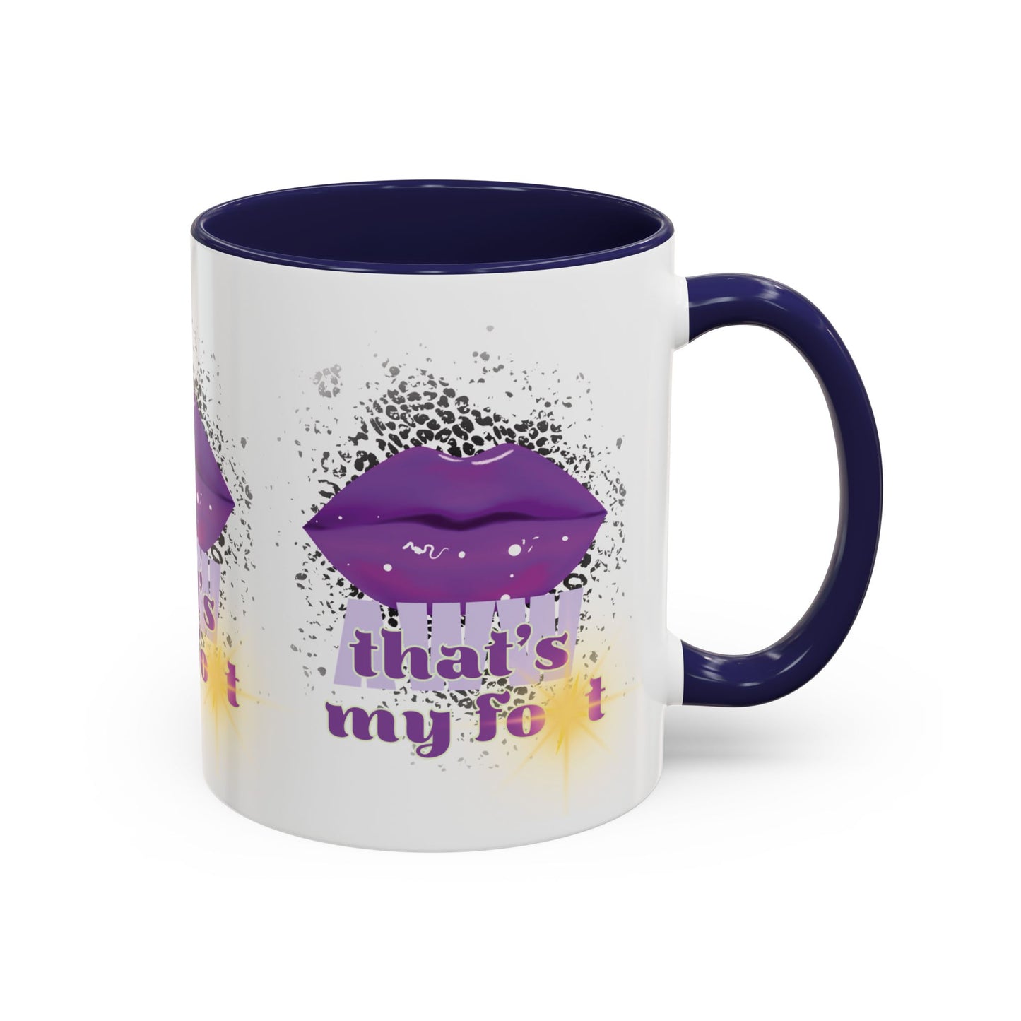 Artistic Design: The *AWW THAT'S MY FOT* Coffee Mug (11, 15oz)