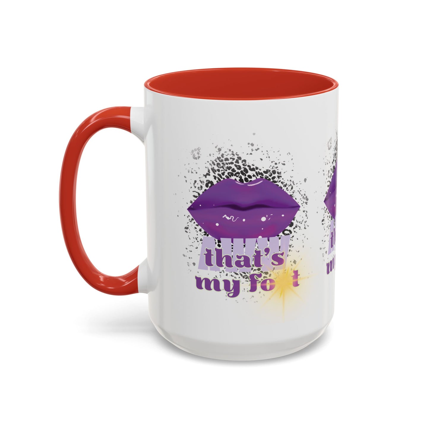 Artistic Design: The *AWW THAT'S MY FOT* Coffee Mug (11, 15oz)