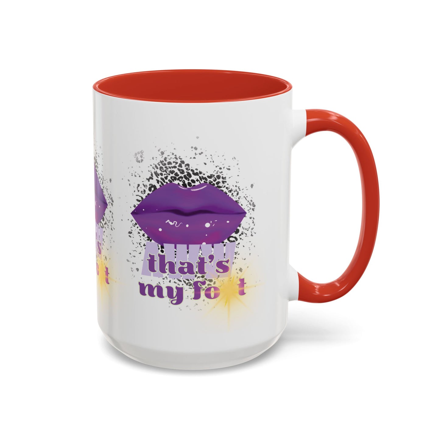 Artistic Design: The *AWW THAT'S MY FOT* Coffee Mug (11, 15oz)