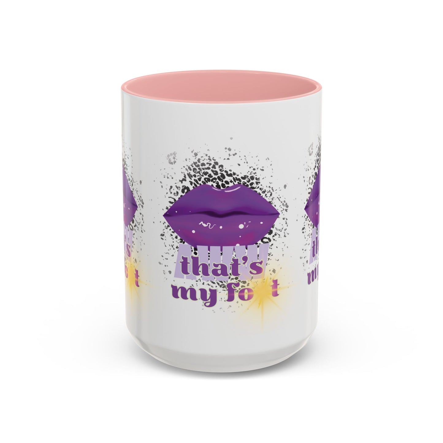 Artistic Design: The *AWW THAT'S MY FOT* Coffee Mug (11, 15oz)