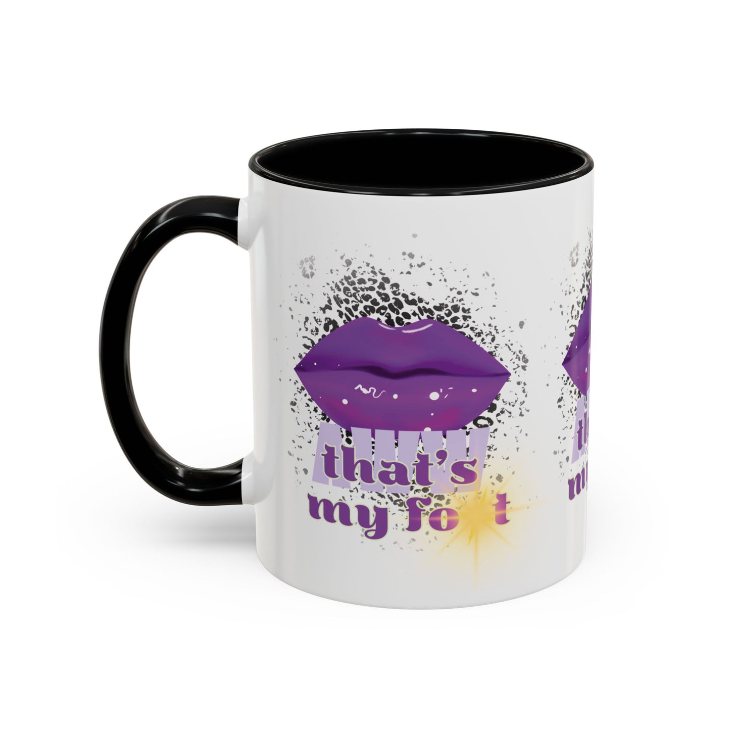 Artistic Design: The *AWW THAT'S MY FOT* Coffee Mug (11, 15oz)