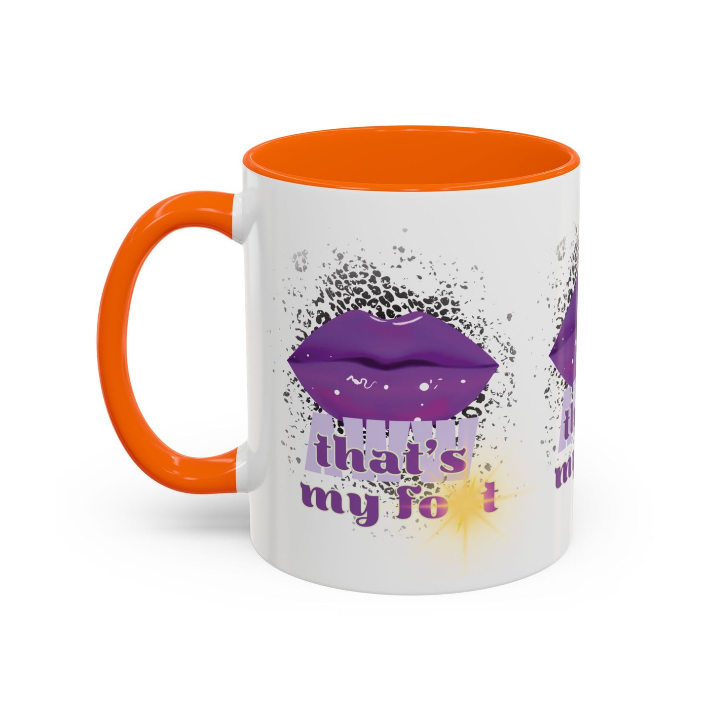 Artistic Design: The *AWW THAT'S MY FOT* Coffee Mug (11, 15oz)