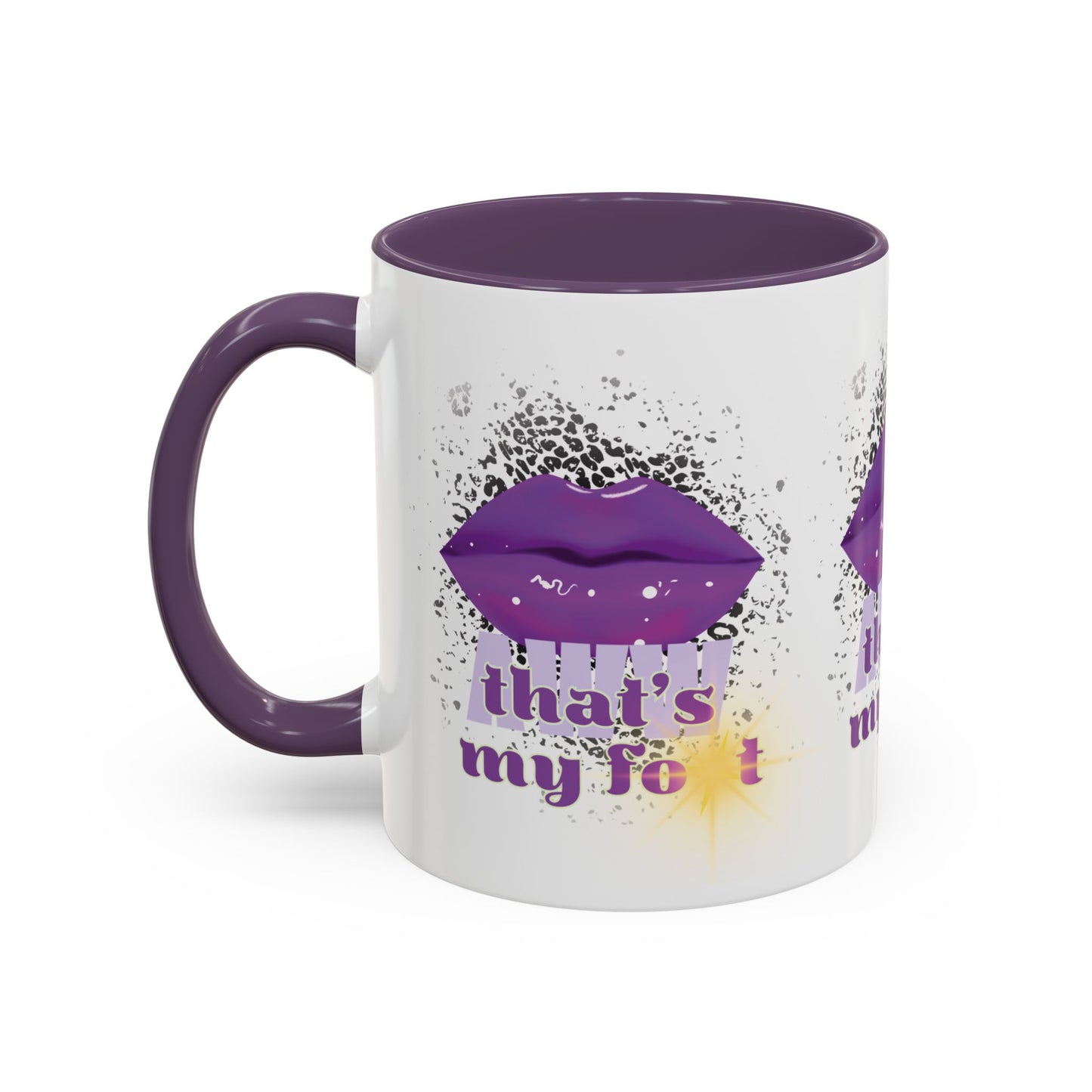 Artistic Design: The *AWW THAT'S MY FOT* Coffee Mug (11, 15oz)