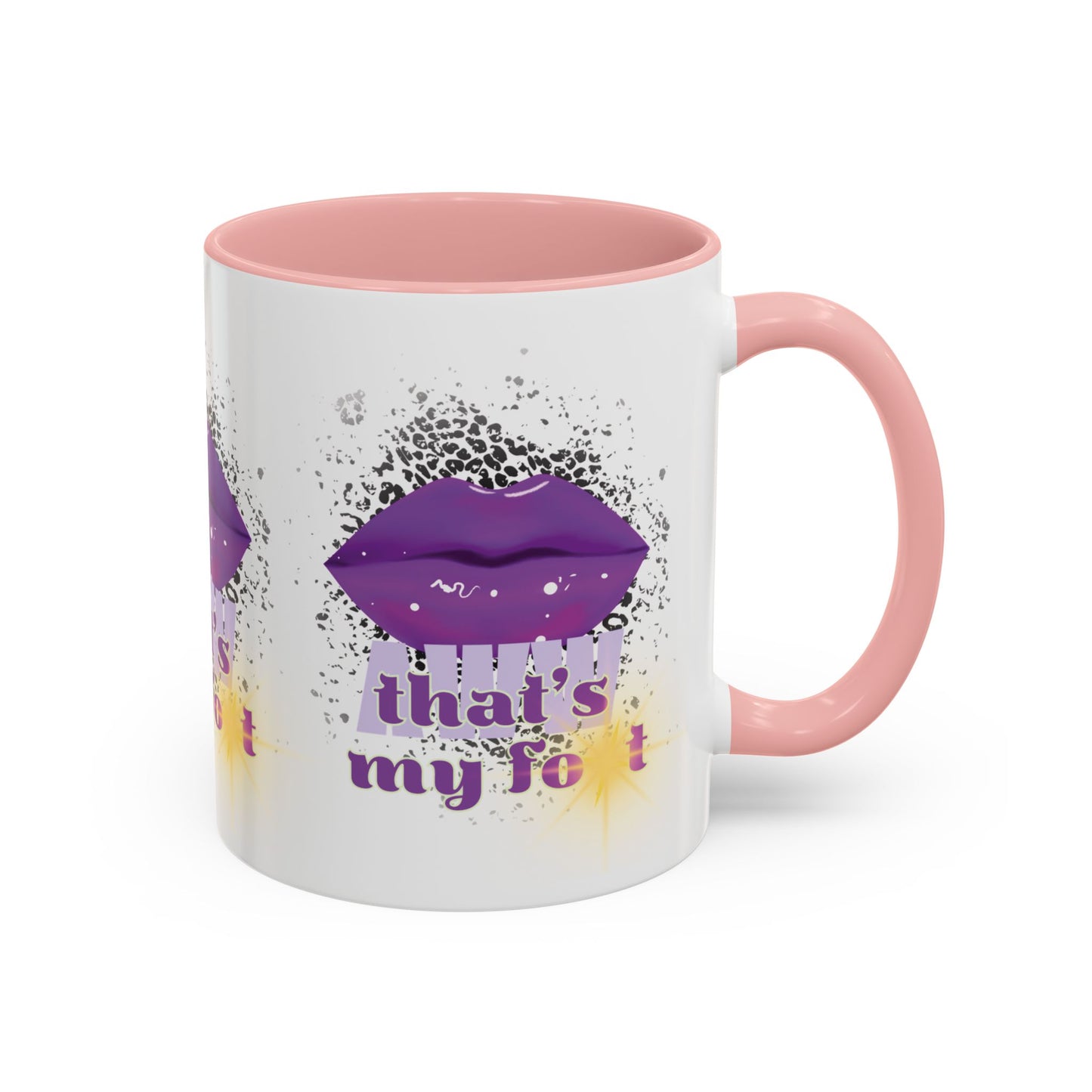 Artistic Design: The *AWW THAT'S MY FOT* Coffee Mug (11, 15oz)