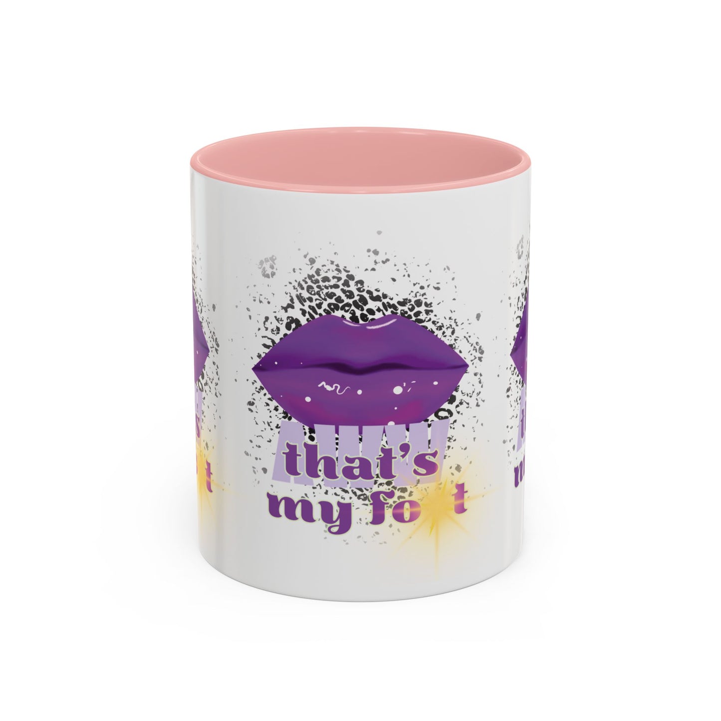 Artistic Design: The *AWW THAT'S MY FOT* Coffee Mug (11, 15oz)