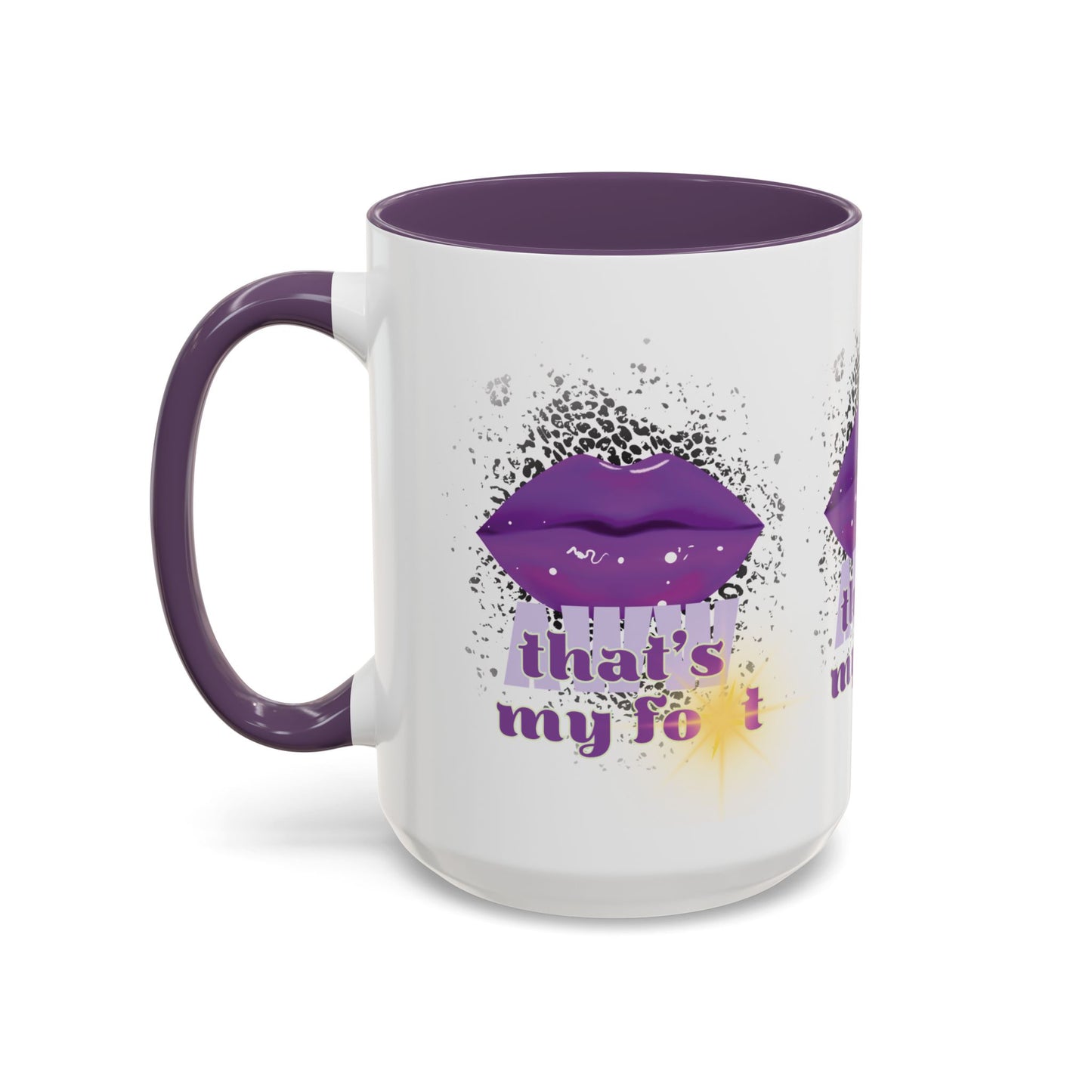 Artistic Design: The *AWW THAT'S MY FOT* Coffee Mug (11, 15oz)