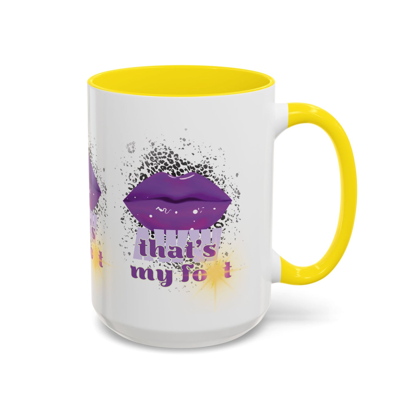 Artistic Design: The *AWW THAT'S MY FOT* Coffee Mug (11, 15oz)