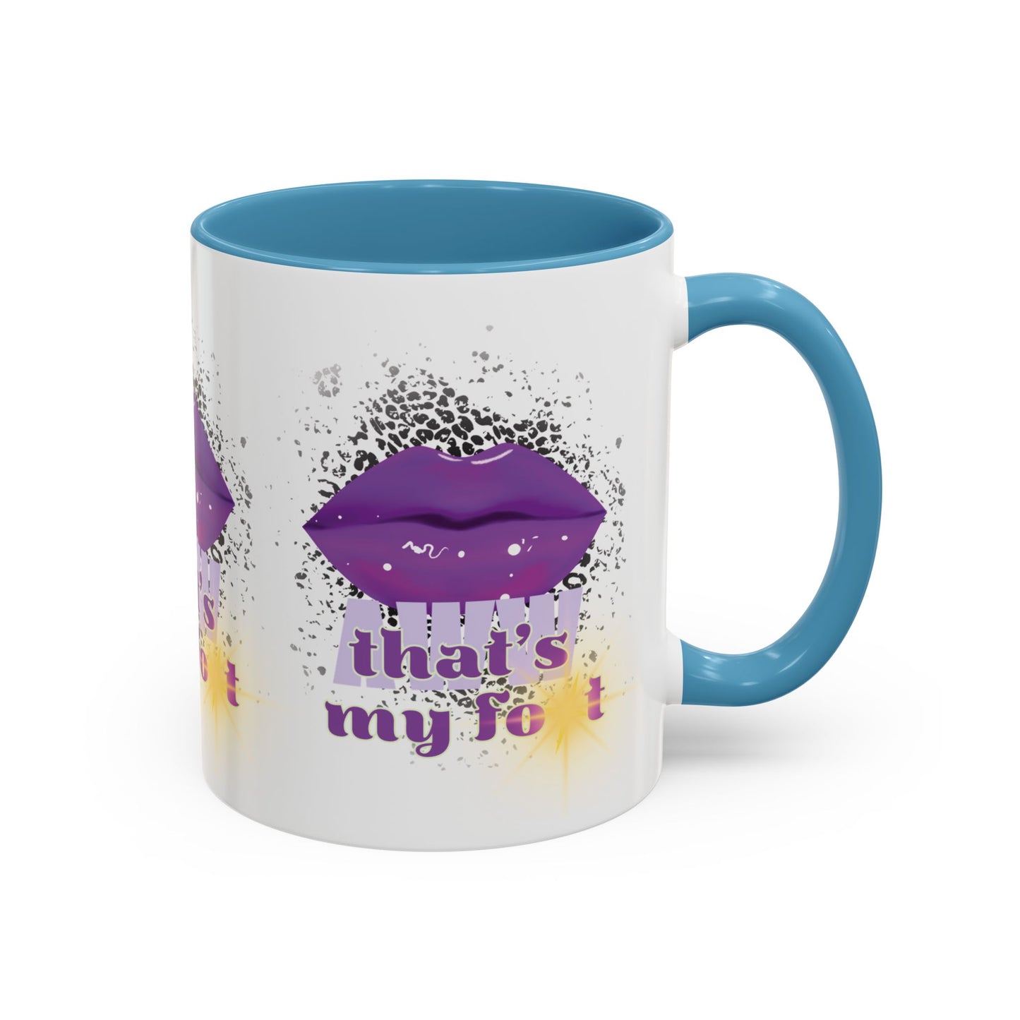 Artistic Design: The *AWW THAT'S MY FOT* Coffee Mug (11, 15oz)