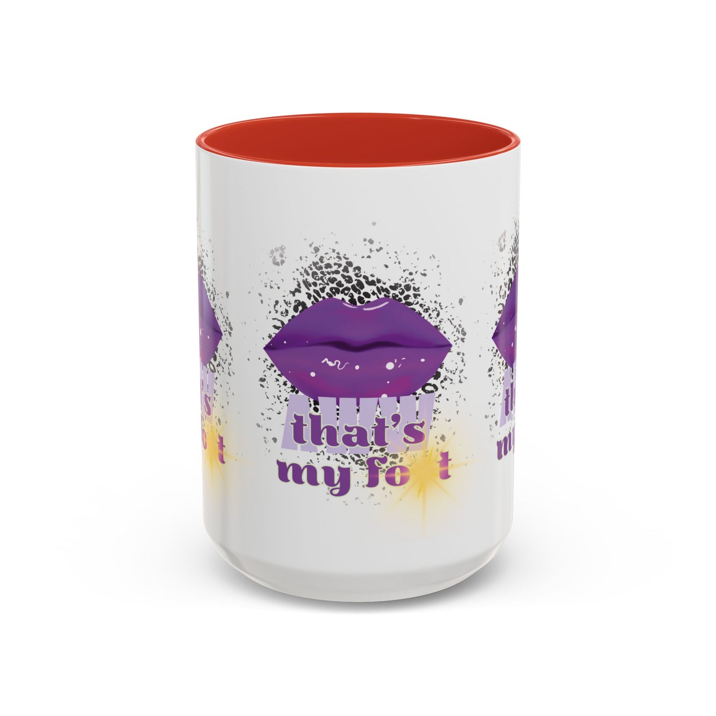 Artistic Design: The *AWW THAT'S MY FOT* Coffee Mug (11, 15oz)