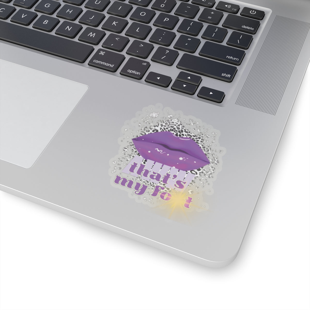 Artistic Design: The *AWW THAT'S MY FOT* Kiss-Cut Stickers