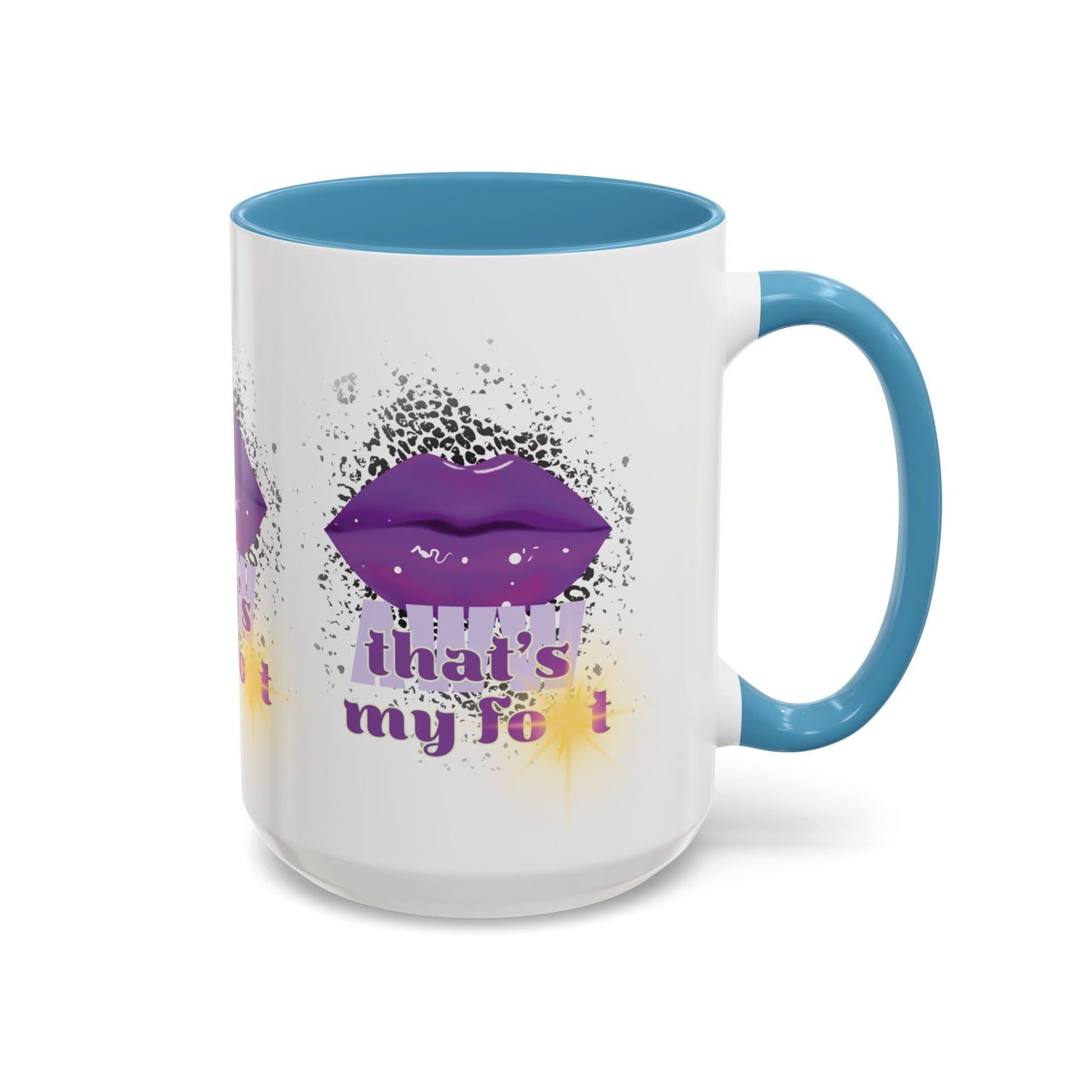 Artistic Design: The *AWW THAT'S MY FOT* Coffee Mug (11, 15oz)