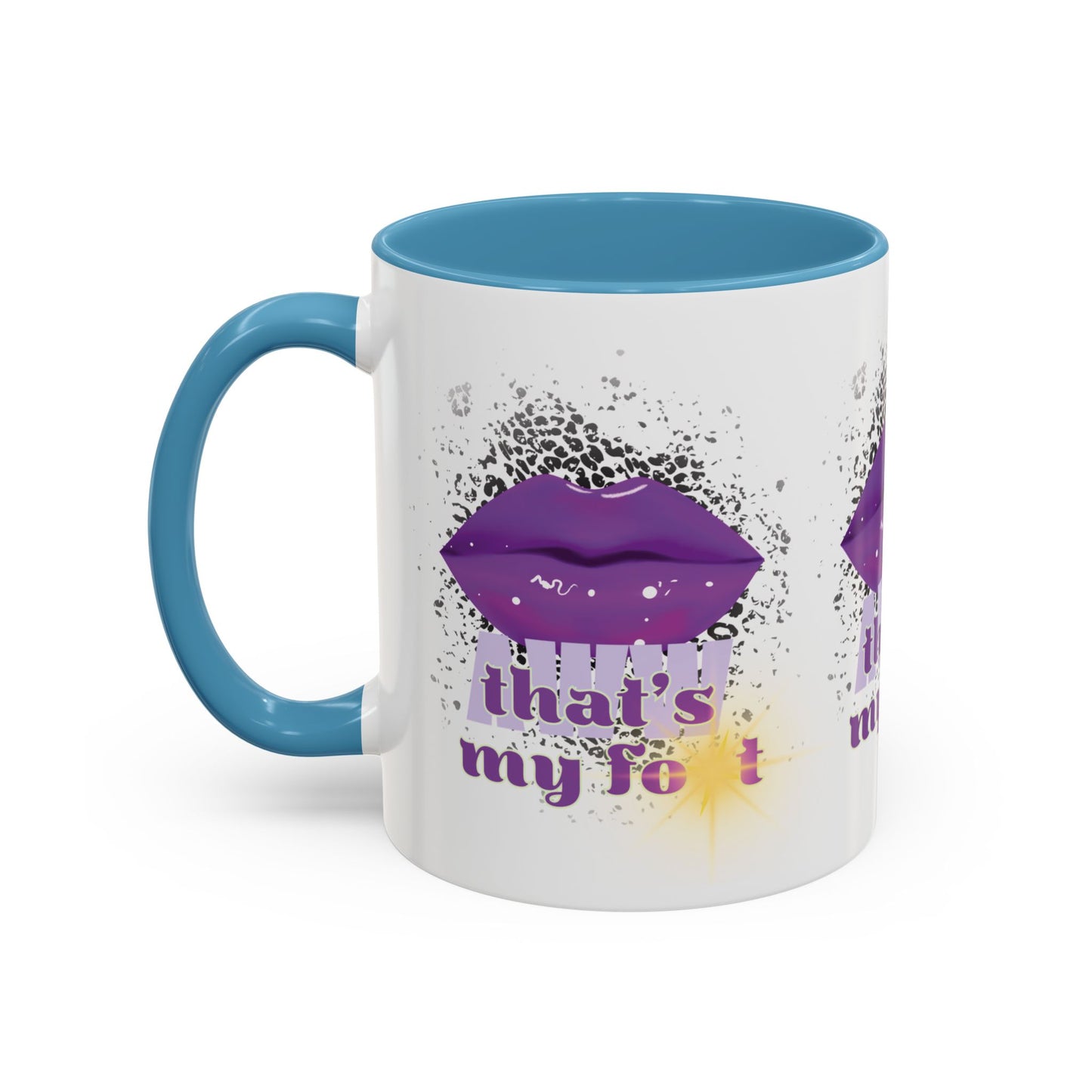 Artistic Design: The *AWW THAT'S MY FOT* Coffee Mug (11, 15oz)