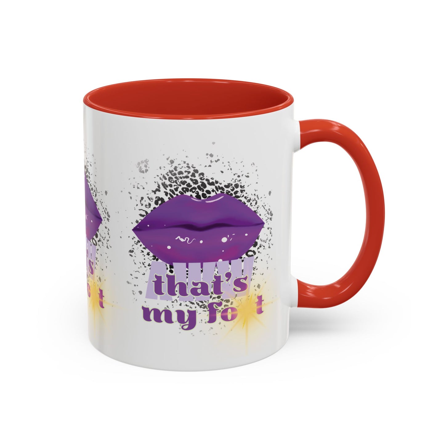 Artistic Design: The *AWW THAT'S MY FOT* Coffee Mug (11, 15oz)